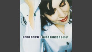 Video thumbnail of "Anna Hanski - Minä tahdon sinut"