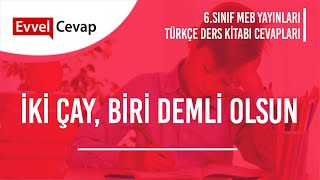 İki Çay Biri Demli Olsun Metni Cevapları