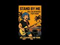 Stand By Me (Ben E. King) – 90s California Pop Punk Cover