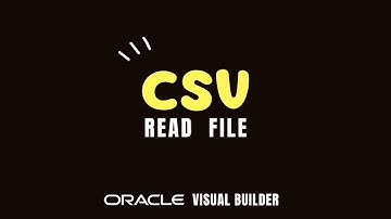 How to read CSV file (.csv file) in Oracle Visual Builder (VBCS) with JavaScript function
