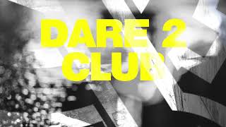 Dave K - Dare 2 Club