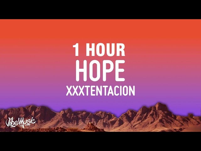 [1 HOUR] XXXTENTACION - Hope (Lyrics) class=