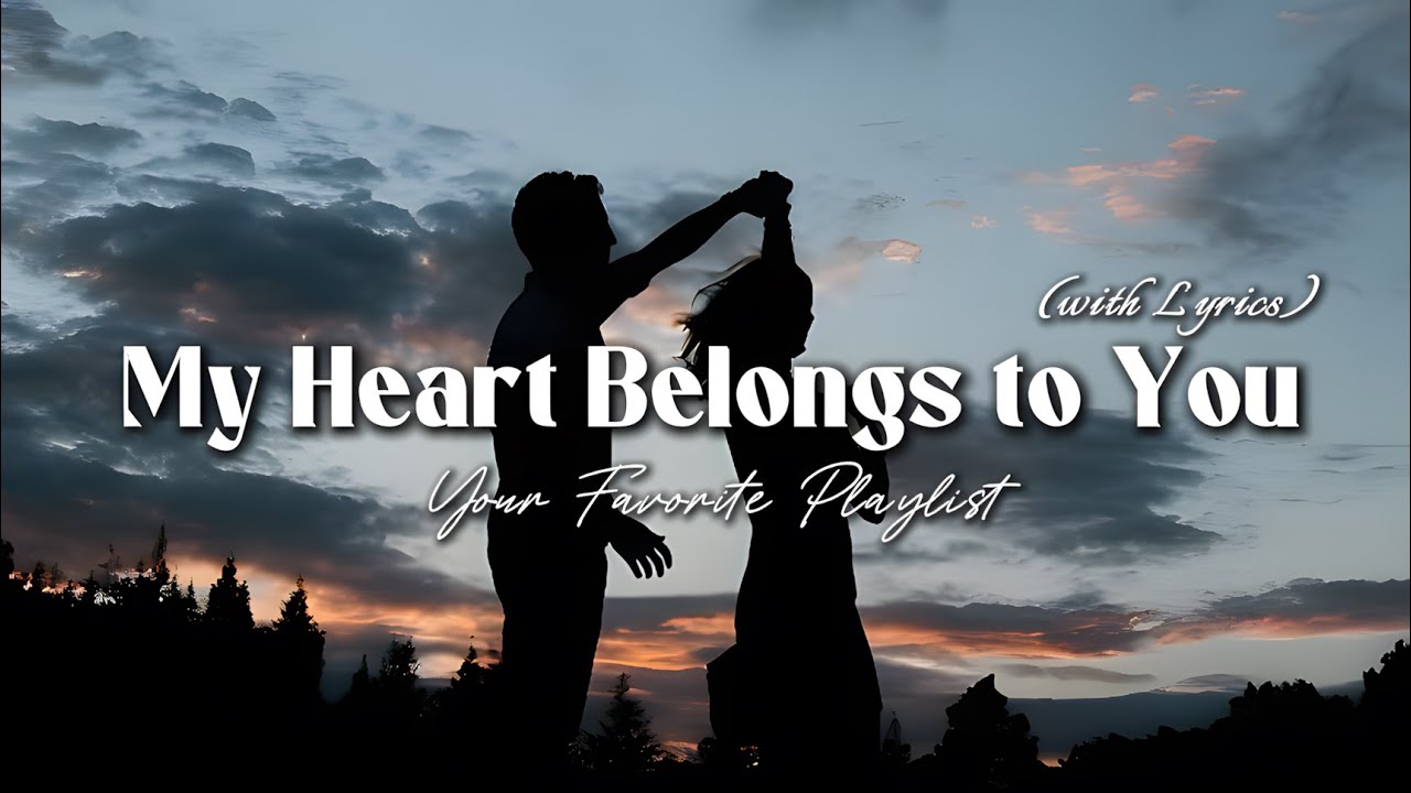 My Heart Belongs to You - Romantic Love Song | Lyric Video