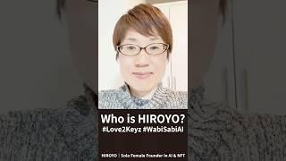 Who is HIROYO? #WabiSabiAI #Love2Keyz #NFT #Web3