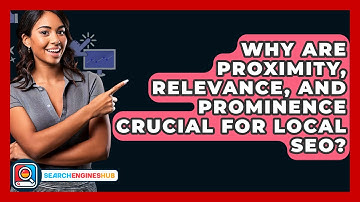 Why Are Proximity, Relevance, And Prominence Crucial For Local SEO? - SearchEnginesHub.com