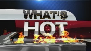 What's Hot for 6/20/13