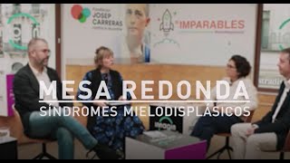 MESA REDONDA: IMPARABLES CONTRA LOS SÍNDROMES MIELODISPLÁSICOS