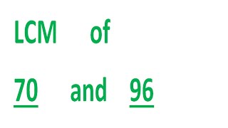 LCM      of    70      and    96