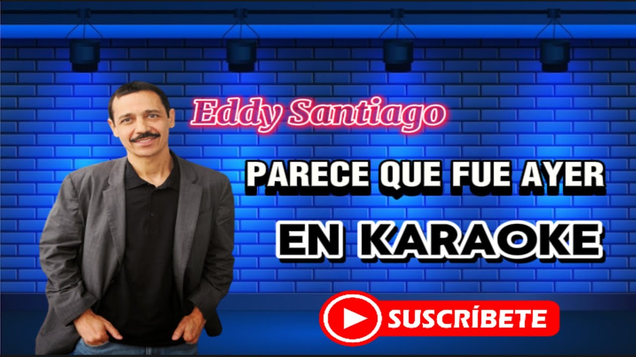 Eddy Santiago PARECE QUE FUE AYER Karaoke YouTube
