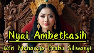 Nyai Ambetkasih, istri Maharaja Prabu Siliwangi