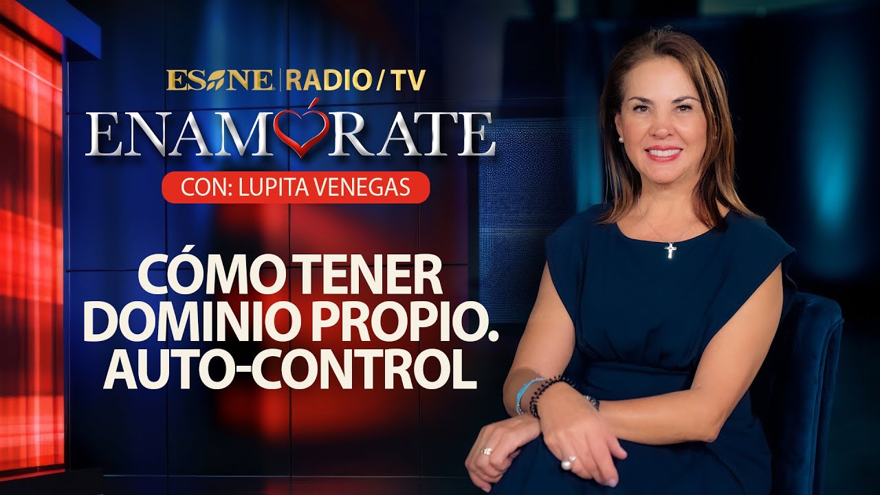 Cómo Tener Dominio Propio. Auto-control | Enamórate con Lupita Venegas | 18 de abril, 2024