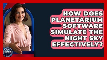 How Does Planetarium Software Simulate the Night Sky Effectively? - Profiles in Politics