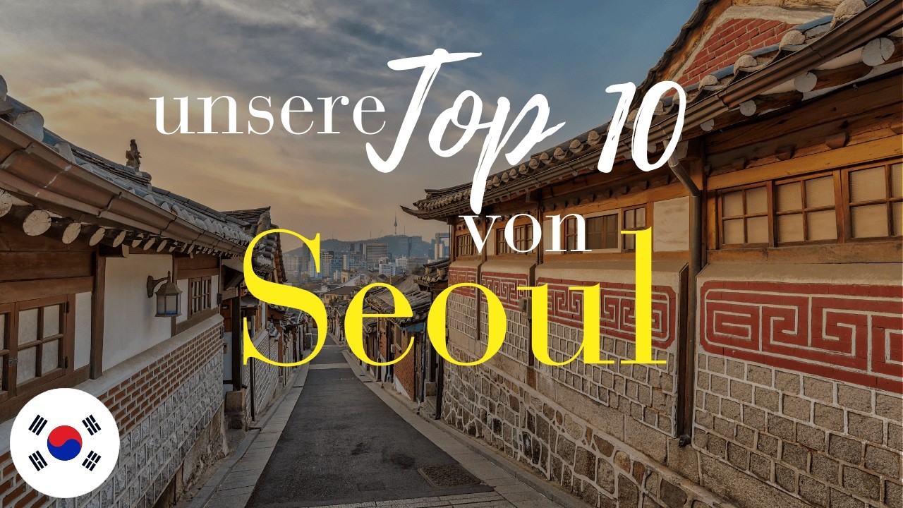 Top 10 Sehenswürdigkeiten Seoul | Reiseführer Seoul 2026