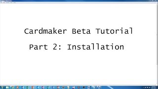 Card Maker Beta Part 2 Installation