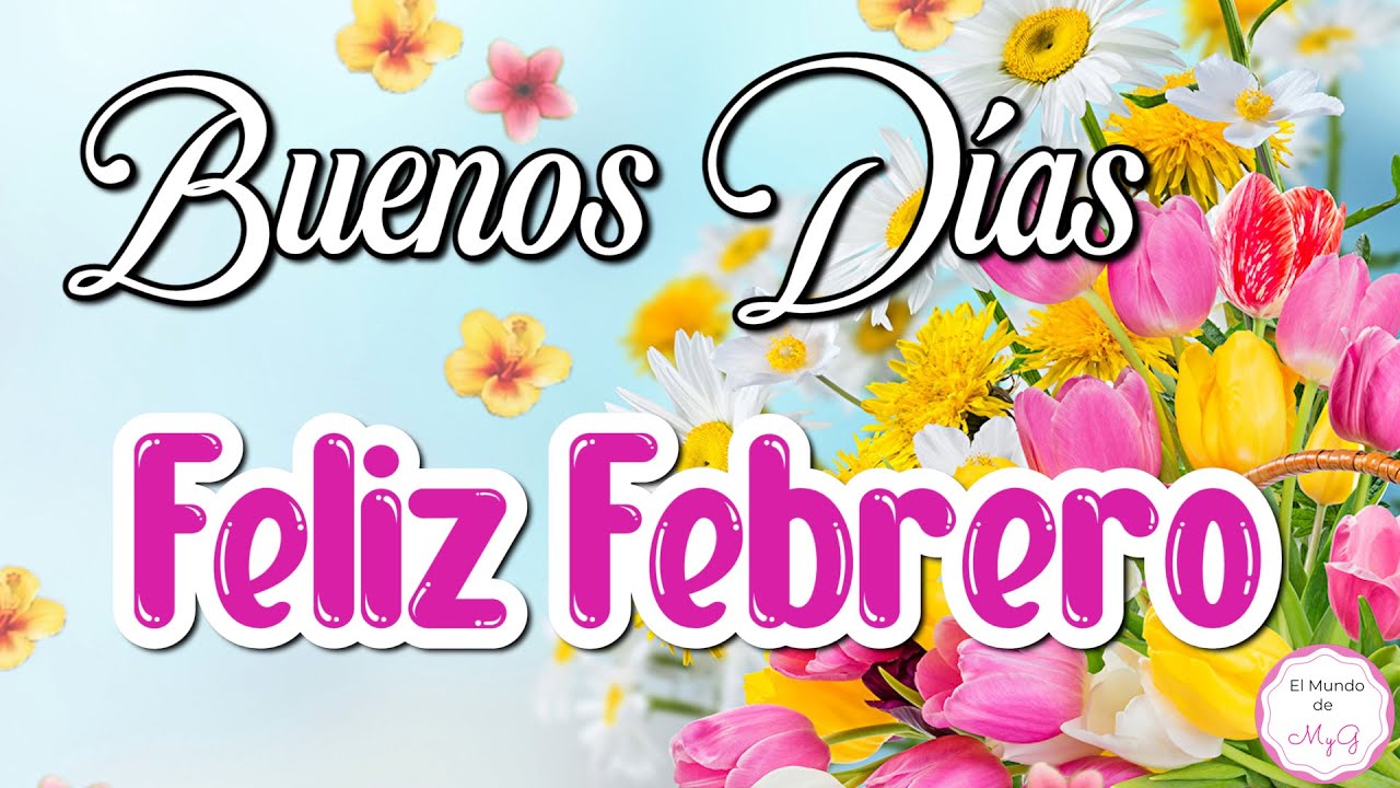 Buenos Días! Feliz FEBRERO????Mensaje PARA TI???? - YouTube