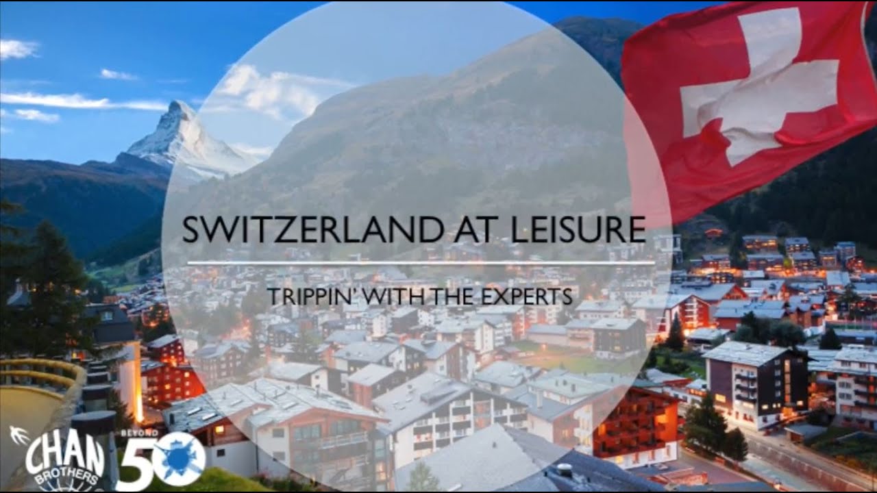 Chan Brothers Travel | Switzerland At Leisure