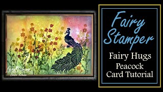 Fairy Stamper  - Fairy Hugs - Peacock Card Tutorial