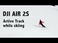 DJI Air 2S - Using Active Track While Skiing (Good or Bad Idea?)