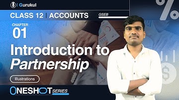 GSEB Class 12 Accounts | Chapter 1: Introduction to Partnership | Illustrations & Solutions