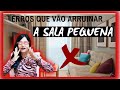 SALA PEQUENA 😱 NÃO COMETA ESTES ERROS 🚫🙅🏻‍♀️ Resolva-os AGORA! Design de interiores