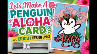 Let's Create A Penguin Aloha Card in Cricut Design Space.