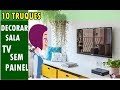 7 TRUQUES PRA DECORAR A SALA DE  TV SEM PAINEL!!