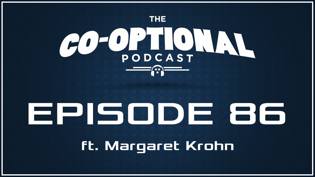 The Co-Optional Podcast Ep. 86 ft. Margaret Krohn [strong language] - July 16, 2015