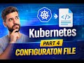 Kubernetes Configuration File Explained | Part 4