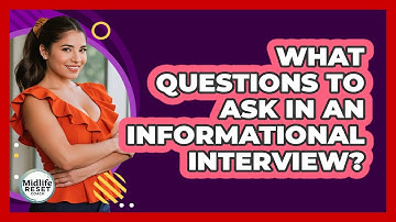 What Questions To Ask In An Informational Interview?
