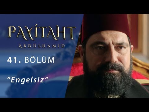 Payitaht 'Abdülhamid' Engelsiz 41.Bölüm