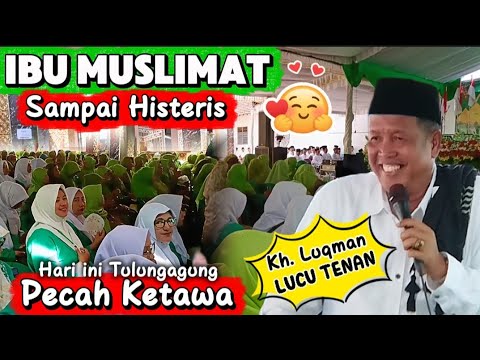 KH. LUQMAN SYAFI'I, MUSLIMAT NU TULUNGAGUNG ROUTINE EVENT. LIVE LATEST FUNNY SERMON BY KH. LUKMAN...