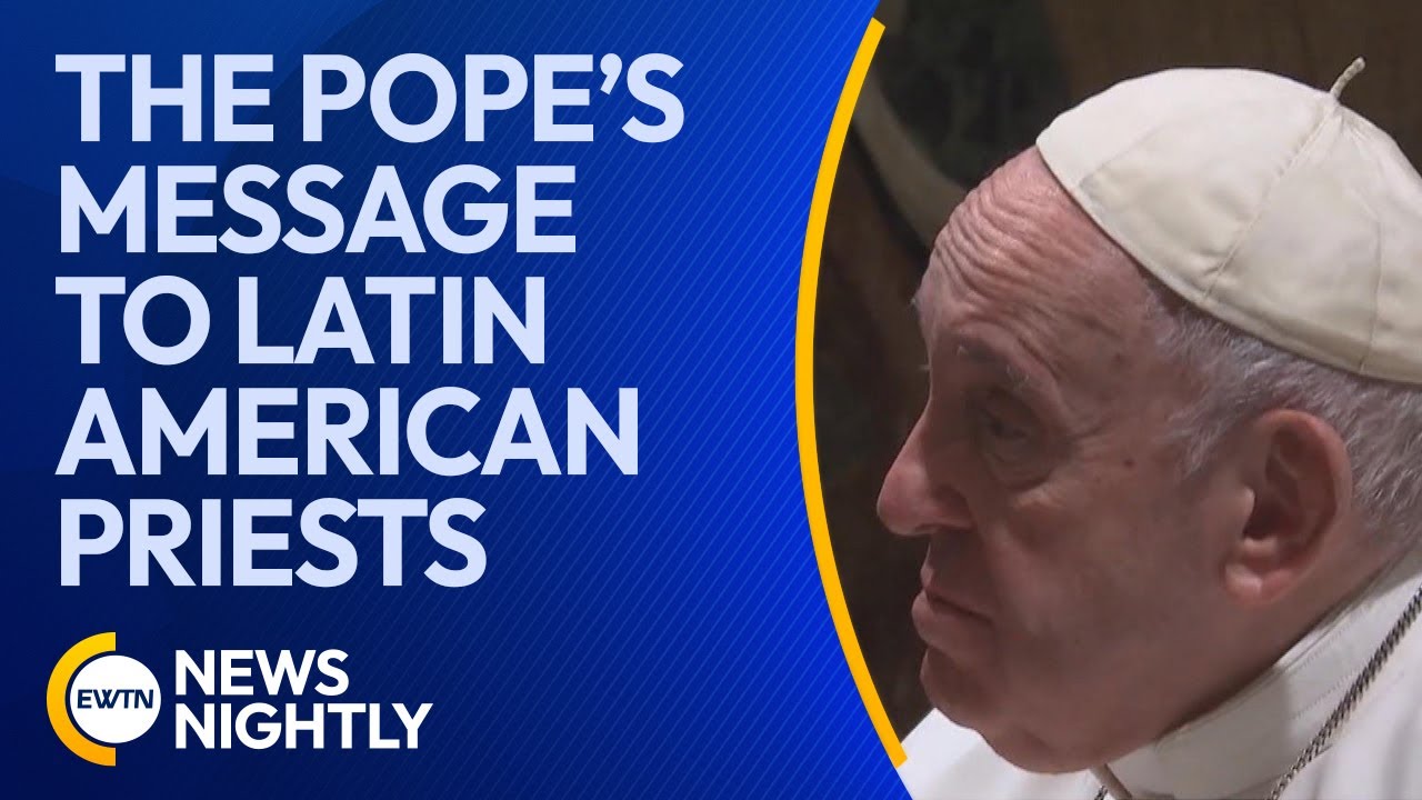 Pope Francis Delivers Message of to Latin American Priests EWTN News Nightly - YouTube