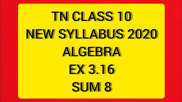 TN SAMACHEER 10 MATHS NEW SYLLABUS ALGEBRA EX 3.16 SUM 8