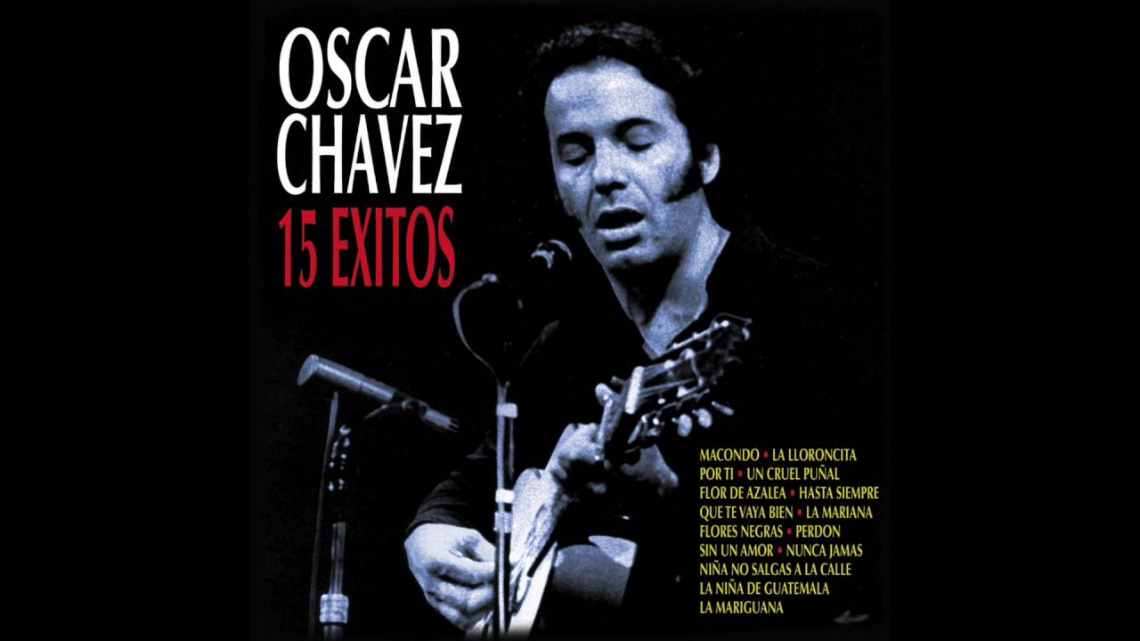 La Niña De Guatemala / 15 Éxitos / Oscar Chávez - YouTube
