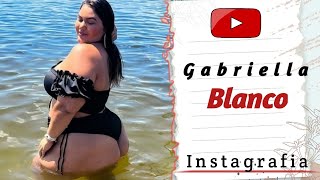 Gabriella blanco - Curvy models,plus size models, Biography, age, wiki, weight, relationships, worth