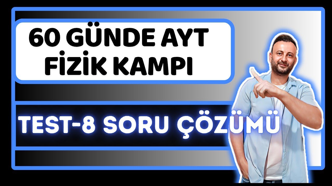 23.Gün | TEST-8 | Basit Makineler Soru Çözümü | 60 Günde AYT Fizik Kampı| 11.Sınıf Fizik