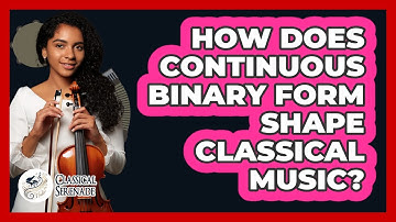 How Does Continuous Binary Form Shape Classical Music? - Classical Serenade