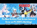 Fix Blue Archive Pink Screen Issue or Error on PC (100% Working)