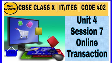 Online Transactions | Class 10th Unit 4 Session 7 | CBSE CODE 402