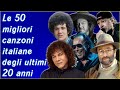 Le 50 migliori canzoni italiane degli ultimi 20 anni  50 migliori canzoni italiana anni 70 80 90