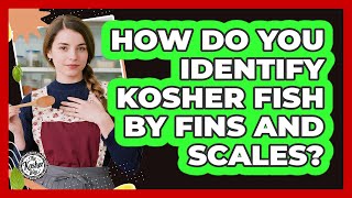How Do You Identify Kosher Fish By Fins And Scales?