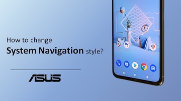 How to Change System Navigation Style    | ASUS SUPPORT