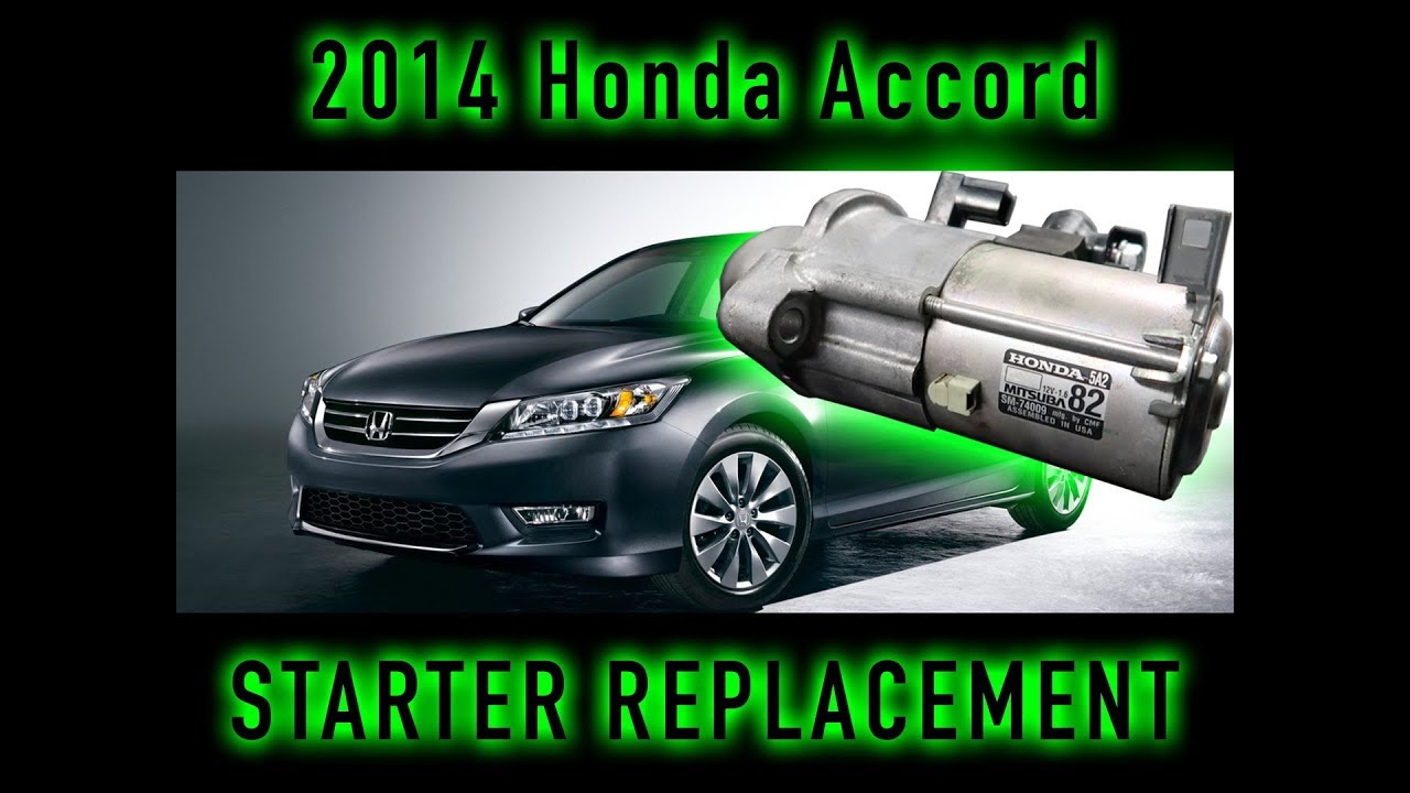 2014 Honda Accord Sedan Starter Replacement Step by Step Guide How TO