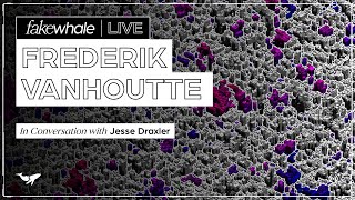FakeWhale Live | Frederik Vanhoutte in conversation w/ Jesse Draxler.