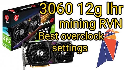 Mining Ravencoin ( RVN ) on a rtx 3060 12g LHR card - Overclock settings 24.29mh/s still profitable