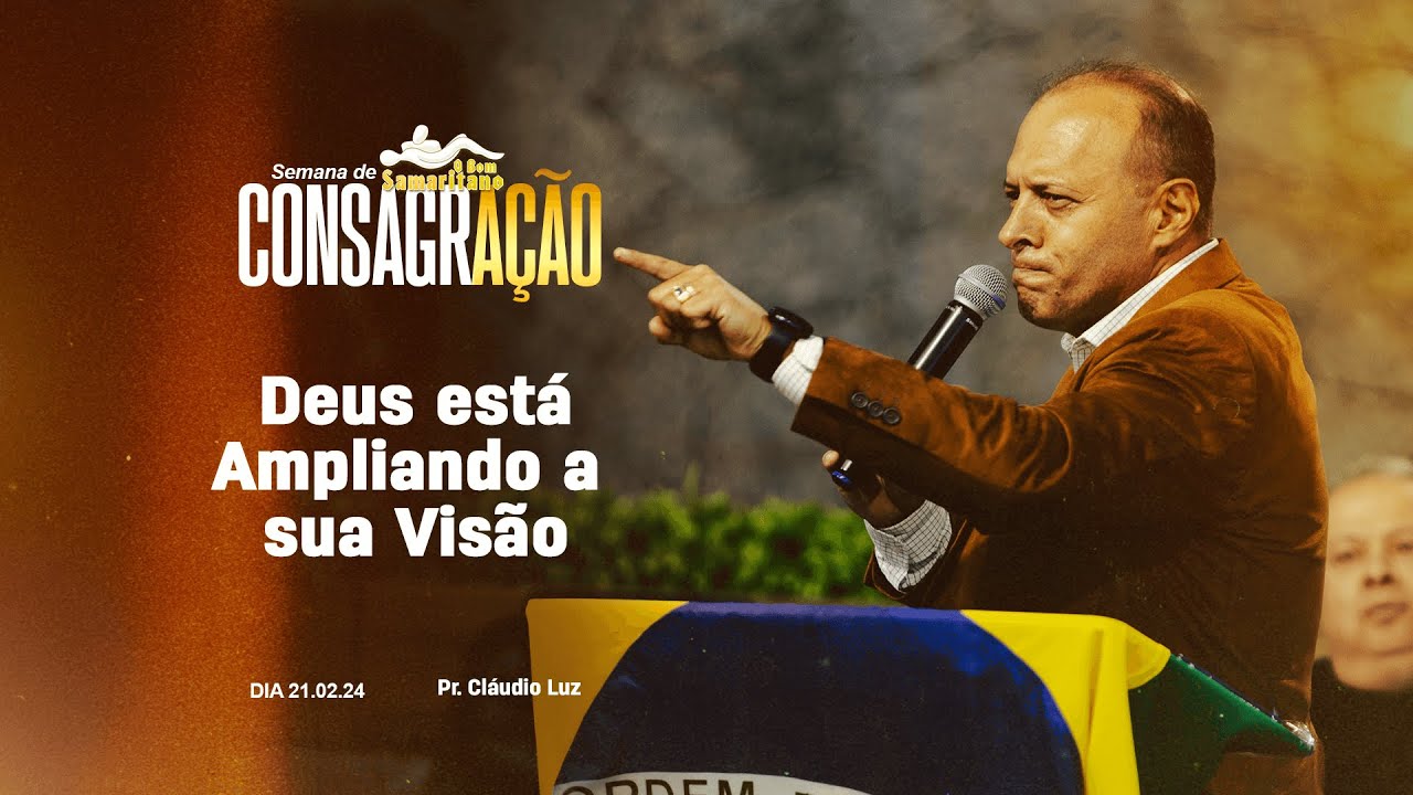 Deus está Ampliando a sua Visão | Pr. Cláudio Luz | Semana de Consagração