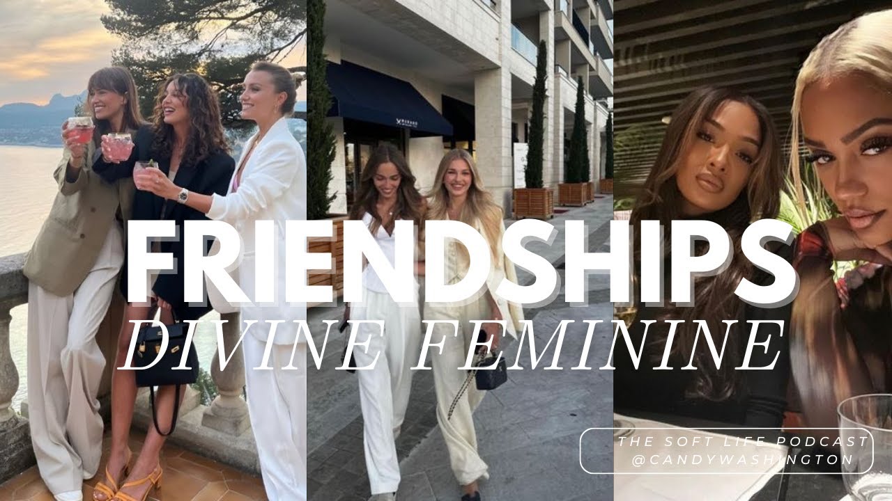 5 Feminine Ways to Make Friends as an Adult | The Soft Life Podcast