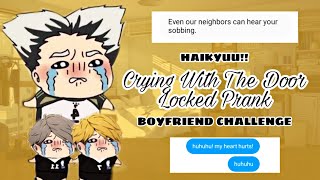 CRYING WITH THE DOOR LOCKED | Boyfriend Challenge | Haikyuu Texts | ft. SakuAtsu, KuroKen and more!