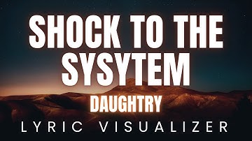 Daughtry - SHOCK TO THE SYSTEM  | LYRIC VISUALIZER Version