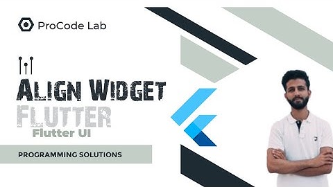 Lecture 15 : Flutter Essential Widget || Align Widget